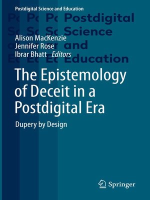 cover image of The Epistemology of Deceit in a Postdigital Era